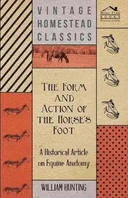 William Hunting - Form and Action of the Horses Foot - A Historical Article on Equine Anatomy, Häftad. Tillgänglighet: Lägg i varukorg
