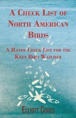 Check List of North American Birds - A Handy Check List for the Keen Bird Watcher