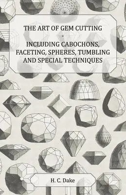 H. C. Dake - Art of Gem Cutting - Including Cabochons, Faceting, Spheres, Tumbling and Special Techniques, Häftad. Tillgänglighet: Lägg i varukorg