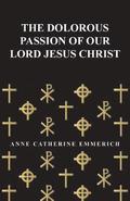 The Dolorous Passion of Our Lord Jesus Christ