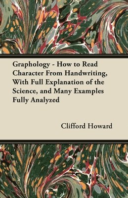 Clifford Howard - Graphology - How to Read Character From Handwriting, With Full Explanation of the Science, and Many Examples Fully Analyzed, Häftad. Tillgänglighet: Lägg i varukorg