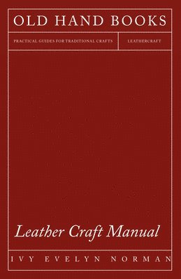 Ivy Evelyn Norman - Leather Craft Manual, Häftad. Tillgänglighet: Lägg i varukorg