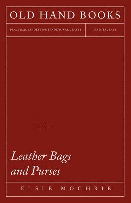 Elsie Mochrie - Leather Bags and Purses, Häftad. Tillgänglighet: Lägg i varukorg