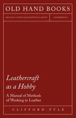 Clifford Pyle - Leathercraft As A Hobby - A Manual of Methods of Working in Leather, Häftad. Tillgänglighet: Lägg i varukorg
