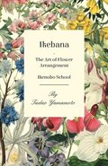 Ikebana/The Art of Flower Arrangement - Ikenobo School