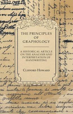 Clifford Howard - Principles of Graphology - A Historical Article on the Analysis and Interpretation of Handwriting, Häftad. Tillgänglighet: Lägg i varukorg