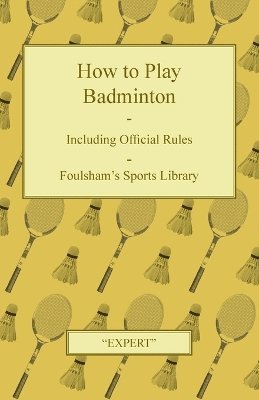 Expert - How to Play Badminton - Including Official Rules - Foulsham's Sports Library, Häftad