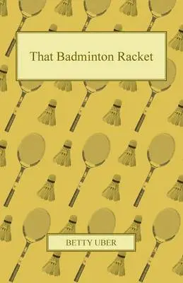 Betty Uber - That Badminton Racket, Häftad. Tillgänglighet: Lägg i varukorg