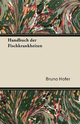 Bruno Hofer - Handbuch Der Fischkrankheiten, Häftad