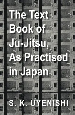 S. K. Uyenishi - Text-Book of Ju-Jitsu, As Practised in Japan - Being a Simple Treatise on the Japanese Method of Self Defence, Häftad. Tillgänglighet: Lägg i varukorg