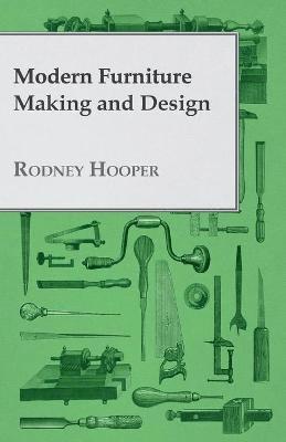 Rodney Hooper - Modern Furniture Making and Design, Häftad. Tillgänglighet: Lägg i varukorg