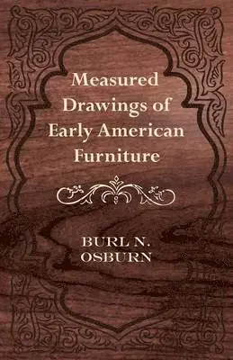 Burl N. Osburn - Measured Drawings of Early American Furniture, Häftad. Tillgänglighet: Lägg i varukorg