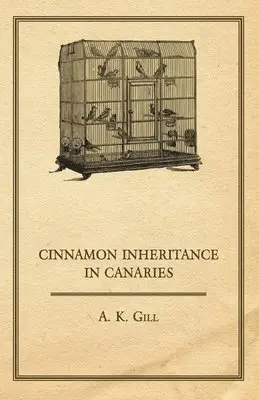 A. K. Gill - Cinnamon Inheritance In Canaries, Häftad. Tillgänglighet: Lägg i varukorg