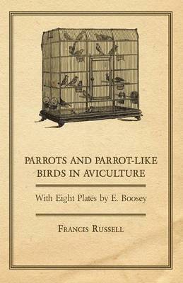 W. J. Glover - Parrots and Parrot-Like Birds in Aviculture - With Eight Plates by E. Boosey, Häftad