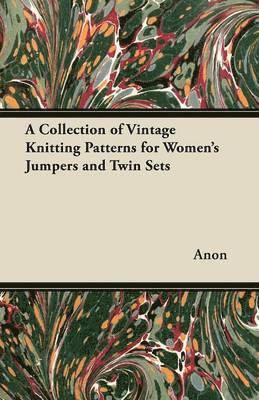 Anon - Collection of Vintage Knitting Patterns for Women's Jumpers and Twin Sets, Häftad