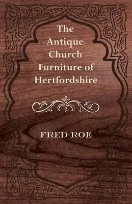 Fred Roe - Antique Church Furniture of Hertfordshire, Häftad. Tillgänglighet: Lägg i varukorg