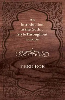 Fred Roe - Introduction to the Gothic Style Throughout Europe, Häftad. Tillgänglighet: Lägg i varukorg