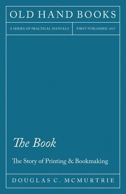 Douglas C. McMurtrie - Book - The Story of Printing & Bookmaking, Häftad. Tillgänglighet: Lägg i varukorg