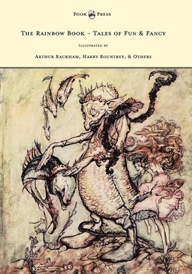 M. H. Spielmann - Rainbow Book - Tales of Fun & Fancy - Illustrated by Arthur Rackham, Hugh Thompson, Bernard Partridge, Lewis Baumer, Harry Rountree, C. Wilhelm, Inbunden
