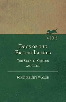 "Stonehenge" - Dogs Of The British Islands. The Setters.Gordon And Irish., Häftad