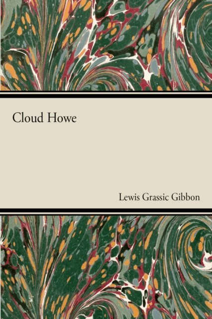 Lewis Grassic Gibbon - Cloud Howe, E-bok