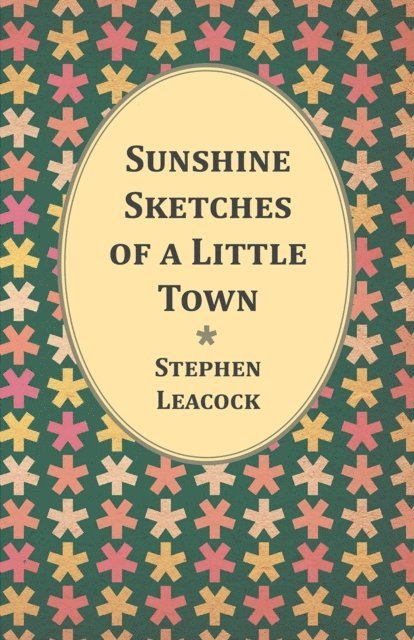 Stephen Leacock - Sunshine Sketches of a Little Town, E-bok