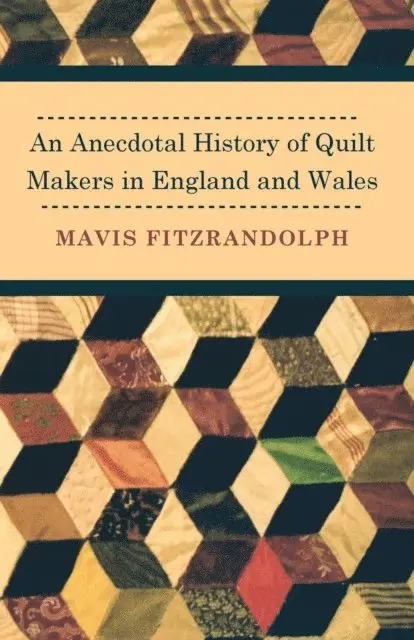 Mavis Fitzrandolph - Anecdotal History of Quilt Makers in England and Wales, E-bok. Tillgänglighet: Lägg i varukorg