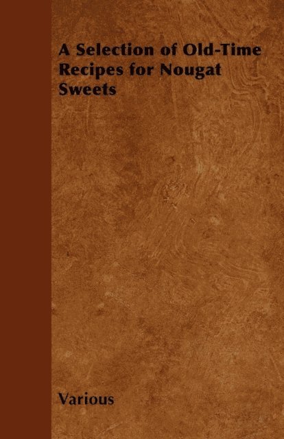 Selection of Old-Time Recipes for Nougat Sweets