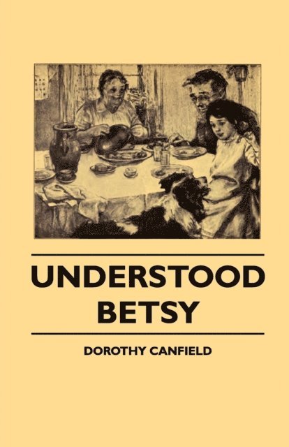 Dorothy Canfield Fisher - Understood Betsy, E-bok
