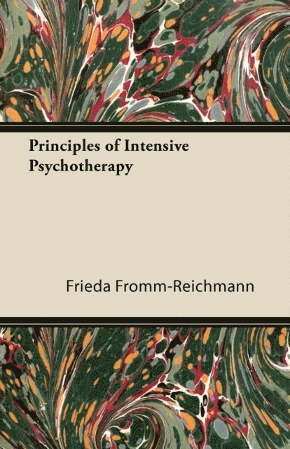 Frieda Fromm-Reichmann - Principles of Intensive Psychotherapy, E-bok
