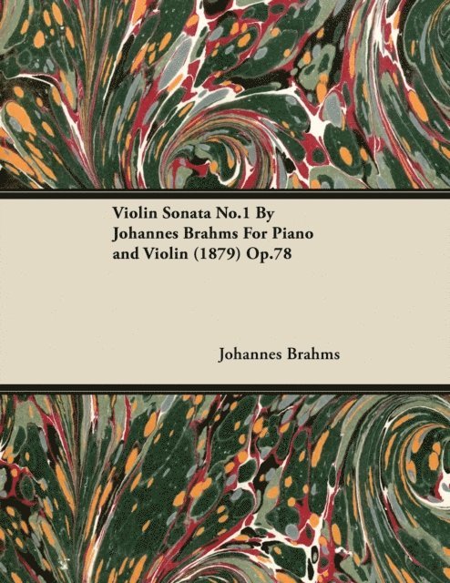Johannes Brahms - Violin Sonata No.1 by Johannes Brahms for Piano and Violin (1879) Op.78, E-bok