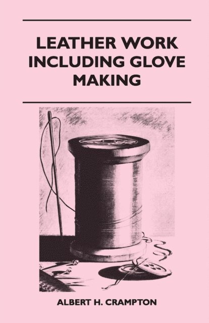 Leather Work - Including Glove Making
