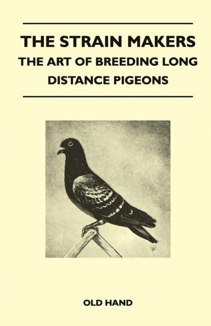 Old Hand - Strain Makers - The Art of Breeding Long Distance Pigeons, E-bok. Tillgänglighet: Lägg i varukorg