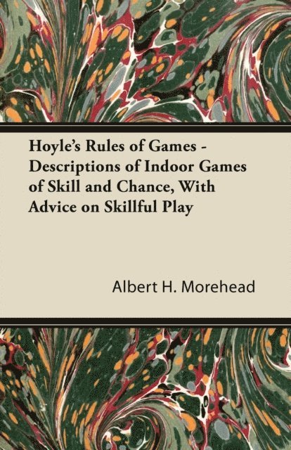 Albert H. Morehead - Hoyle's Rules of Games - Descriptions of Indoor Games of Skill and Chance, with Advice on Skillful Play, E-bok