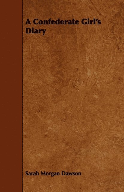 Sarah Morgan Dawson - Confederate Girl's Diary, E-bok