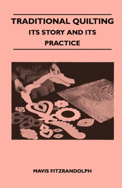 Mavis Fitzrandolph - Traditional Quilting - Its Story And Its Practice, E-bok. Tillgänglighet: Lägg i varukorg