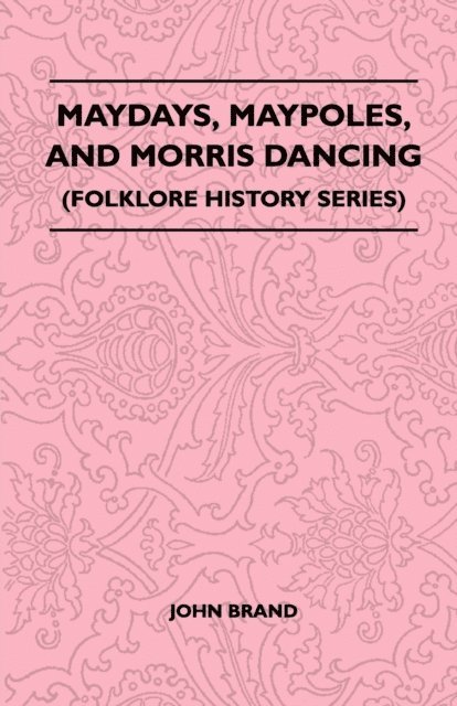 Maydays, Maypoles, and Morris Dancing