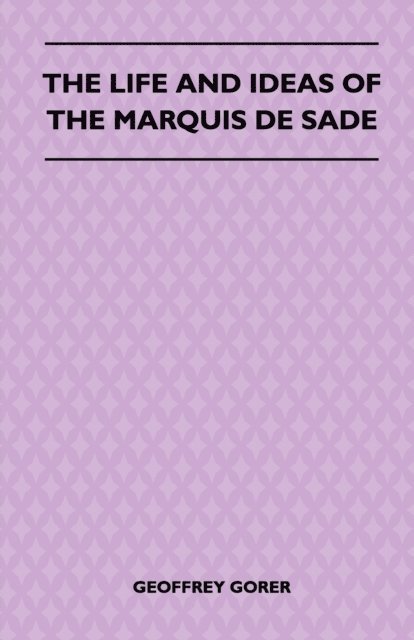 Geoffrey Gorer - Life and Ideas of the Marquis de Sade, E-bok