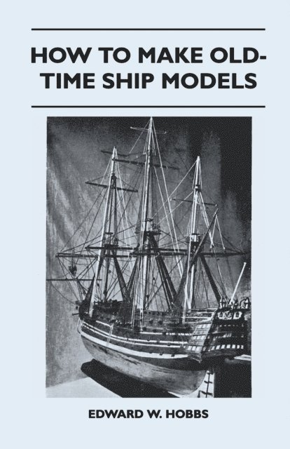 Edward W. Hobbs - How To Make Old-Time Ship Models, E-bok