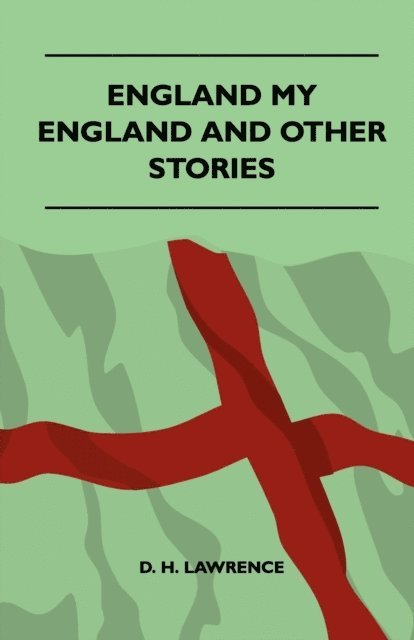 D. H. Lawrence - England, My England - And Other Stories, E-bok