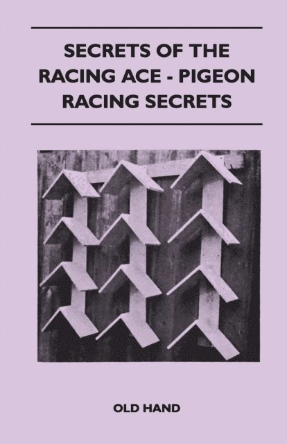 Old Hand - Secrets of the Racing Ace - Pigeon Racing Secrets, E-bok. Tillgänglighet: Lägg i varukorg