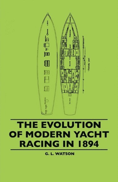 G. L. Watson - Evolution Of Modern Yacht Racing In 1894, E-bok