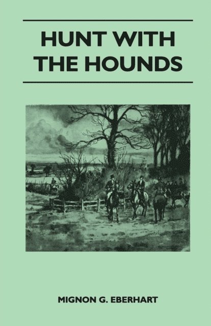 Mignon G. Eberhart - Hunt with the Hounds, E-bok