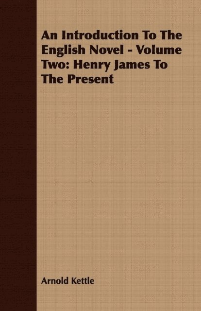 Arnold Kettle - Introduction to the English Novel - Volume Two: Henry James to the Present, E-bok