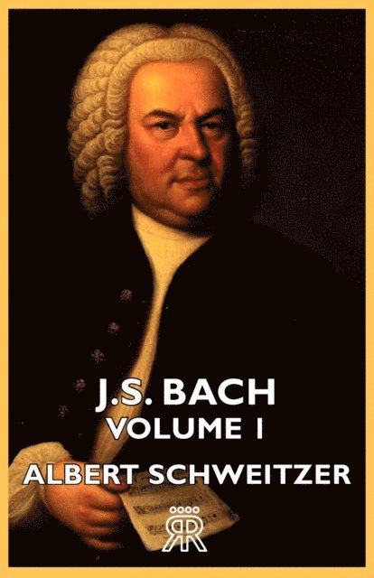 Albert Schweitzer - J.S. Bach - Volume 1, E-bok