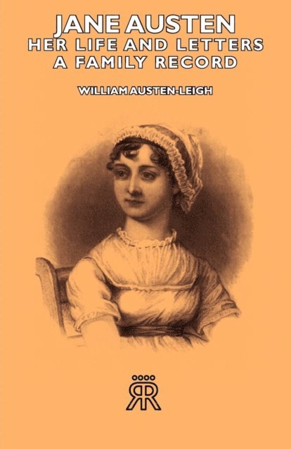William Austen-Leigh - Jane Austen - Her Life and Letters - A Family Record, E-bok
