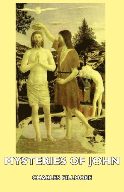 Charles Fillmore - Mysteries of John, E-bok