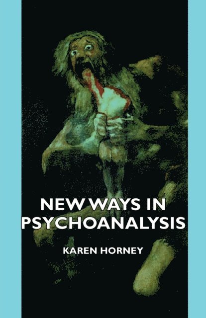 Karen Horney - New Ways in Psychoanalysis, E-bok