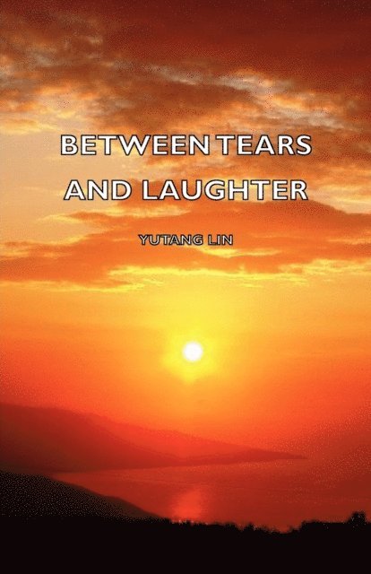 Lin Yutang - Between Tears and Laughter, E-bok