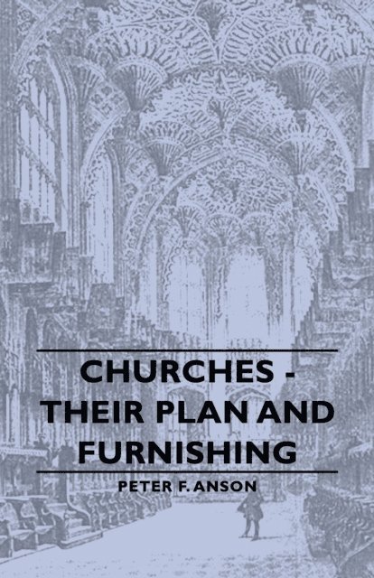 Peter F. Anson - Churches - Their Plan and Furnishing, E-bok